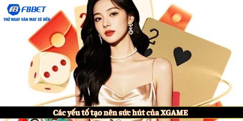 Các yếu tố tạo nên sức hút của XGAME 