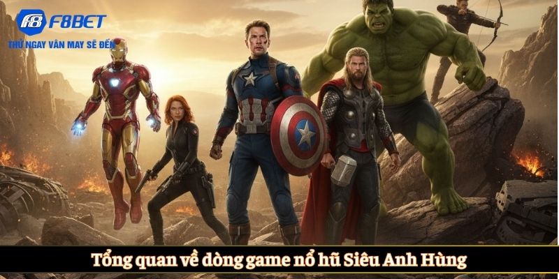 Tổng quan về dòng game nổ hũ Siêu Anh Hùng