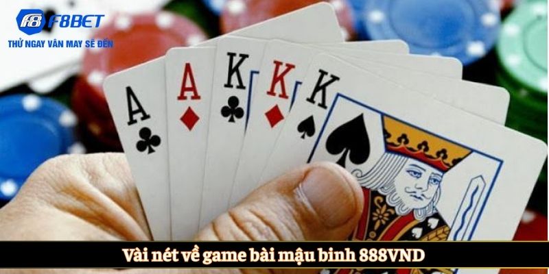  Vài nét về game bài mậu binh 888VND 